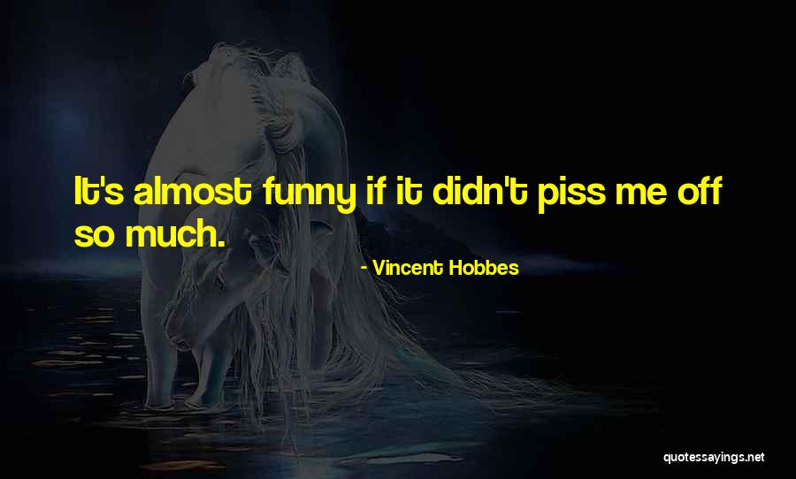 Vincent Hobbes Quotes 1621360