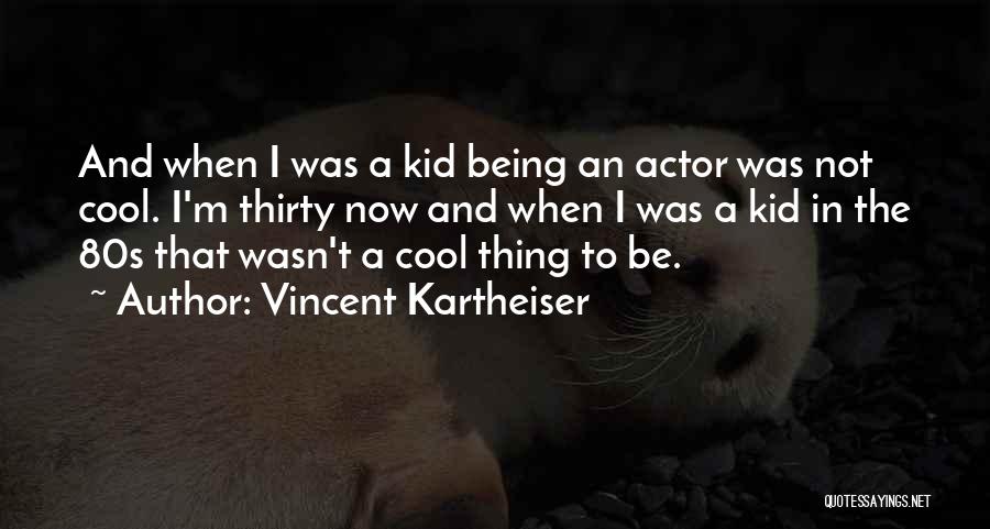 Vincent Kartheiser Quotes 2069810