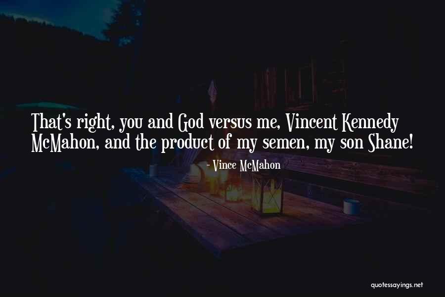 Vincent Kennedy Mcmahon Quotes By Vince McMahon Vincent Kennedy Mcmahon Quotes By Vince McMahon