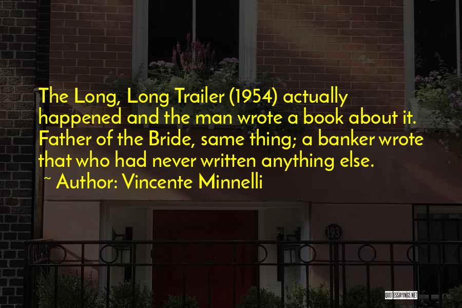 Vincente Minnelli Quotes 1631811