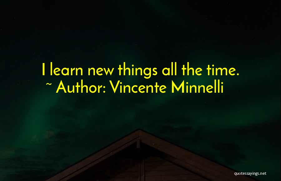 Vincente Minnelli Quotes 176183