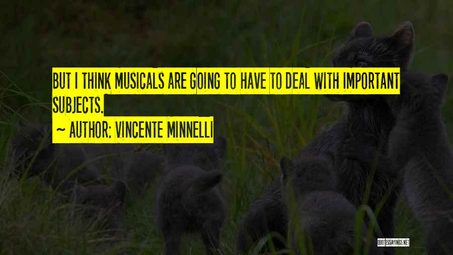 Vincente Minnelli Quotes 2216227