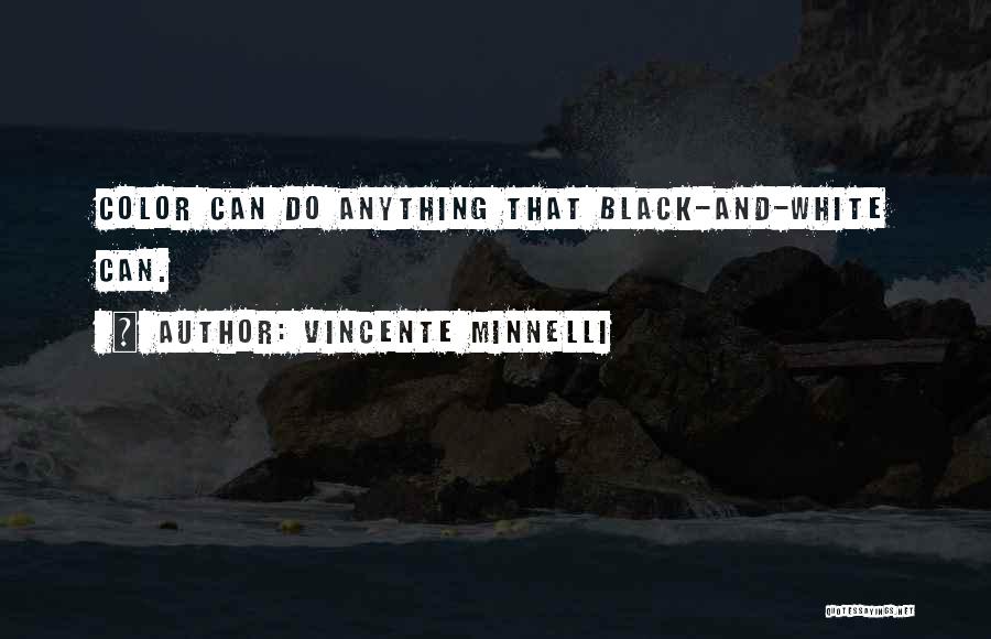 Vincente Minnelli Quotes 2268756