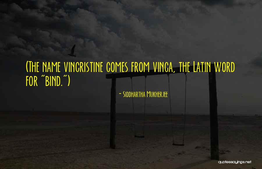 Vincristine Quotes By Siddhartha Mukherjee Vincristine Quotes By Siddhartha Mukherjee