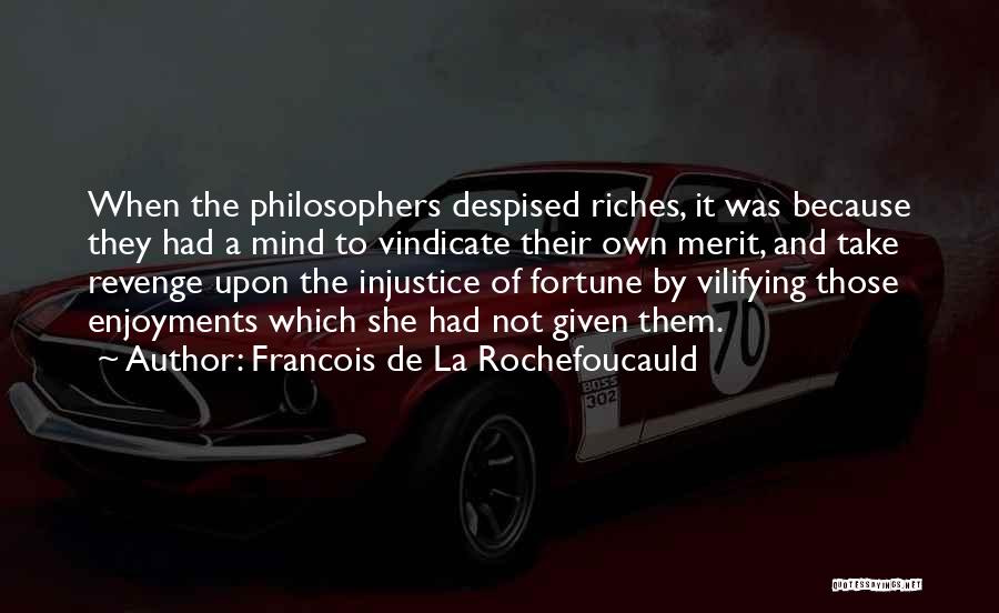 Vindicate Me Quotes By Francois De La Rochefoucauld