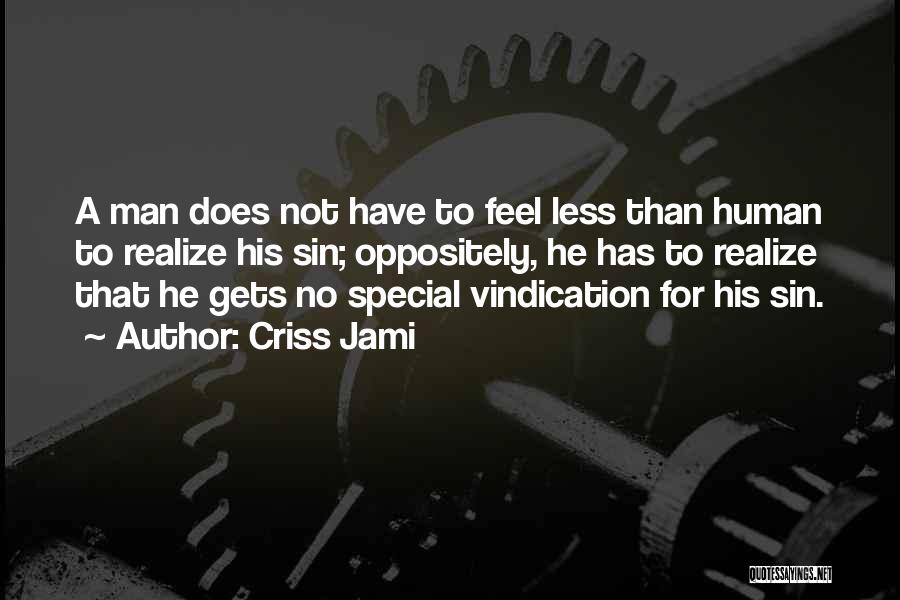 Vindication Quotes By Criss Jami