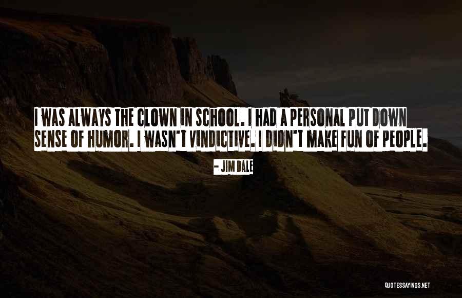 Vindictive Quotes By Jim Dale Vindictive Quotes By Jim Dale