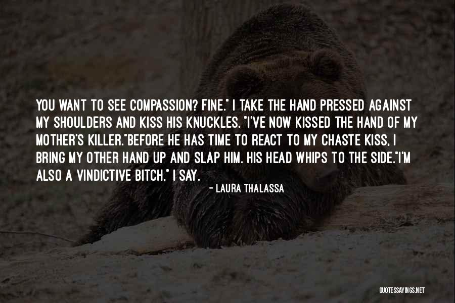 Vindictive Quotes By Laura Thalassa Vindictive Quotes By Laura Thalassa