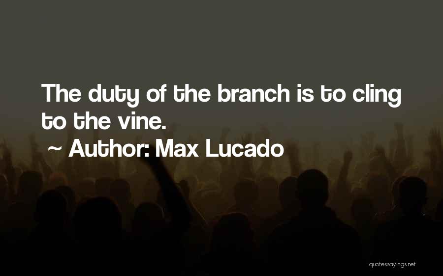 Vine And Branches Quotes By Max Lucado