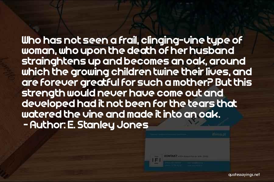 Vine Quotes By E. Stanley Jones