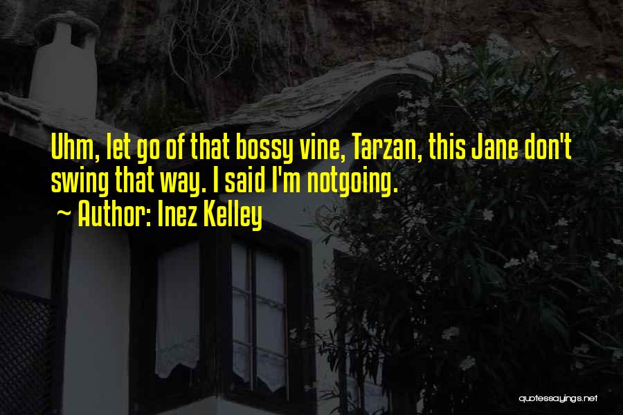 Vine Quotes By Inez Kelley