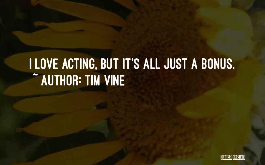 Vine Quotes By Tim Vine