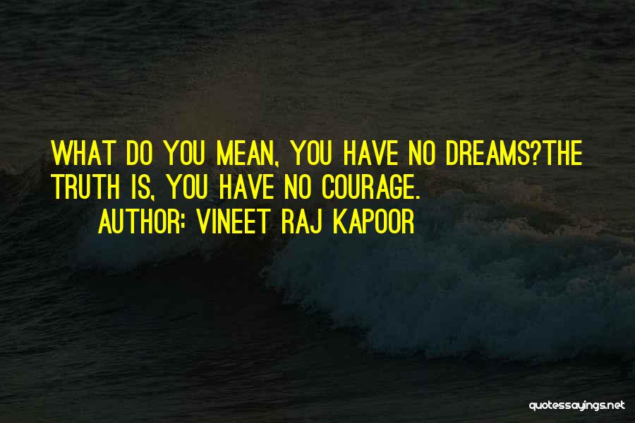 Vineet Raj Kapoor Quotes 950385