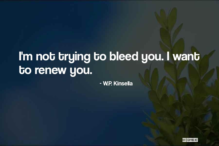 Vineeta Whyte Quotes By W.P. Kinsella Vineeta Whyte Quotes By W.P. Kinsella