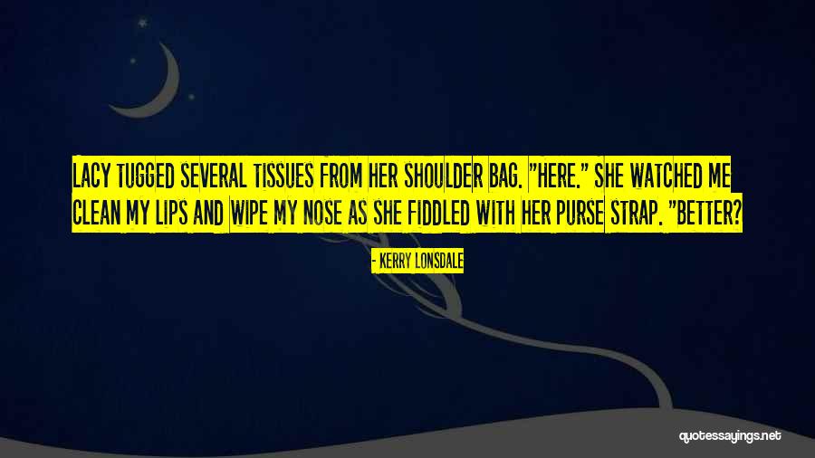 Vineley Quotes By Kerry Lonsdale Vineley Quotes By Kerry Lonsdale