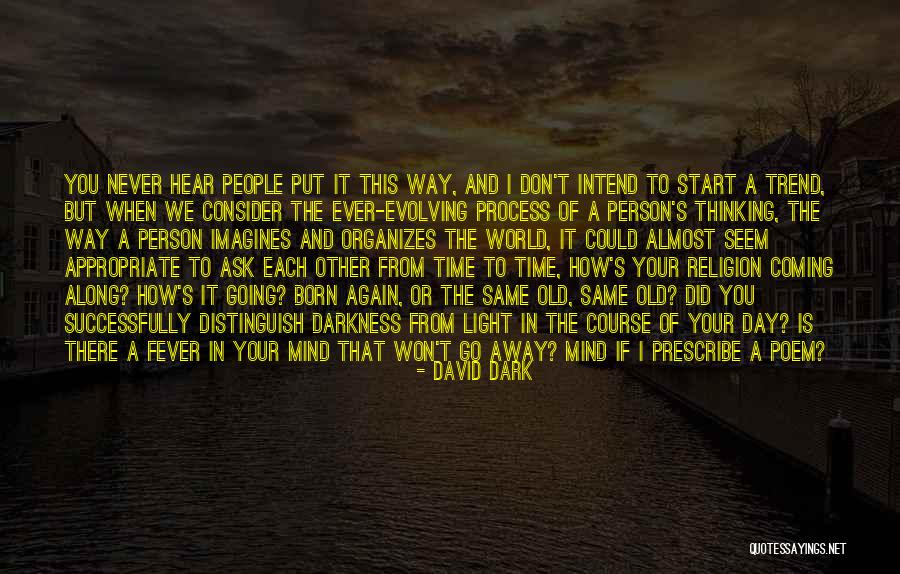 Vinerea Ciudata Quotes By David Dark Vinerea Ciudata Quotes By David Dark
