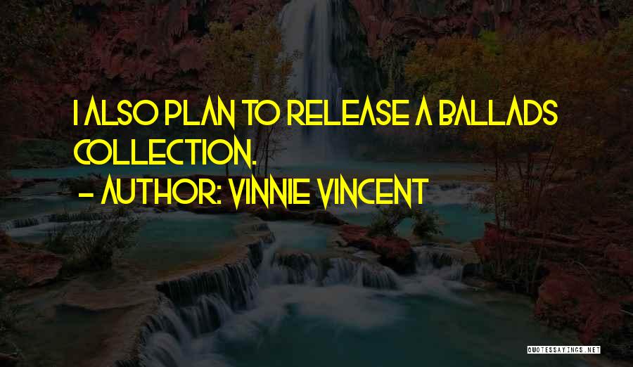 Vinnie Vincent Quotes 728806