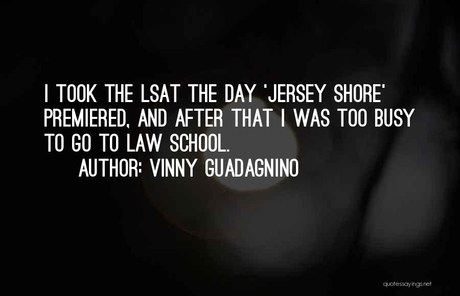 Vinny Jersey Shore Quotes By Vinny Guadagnino