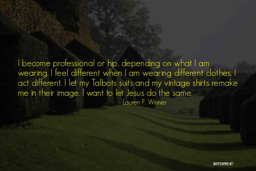 Vintage Clothes Quotes By Lauren F. Winner Vintage Clothes Quotes By Lauren F. Winner