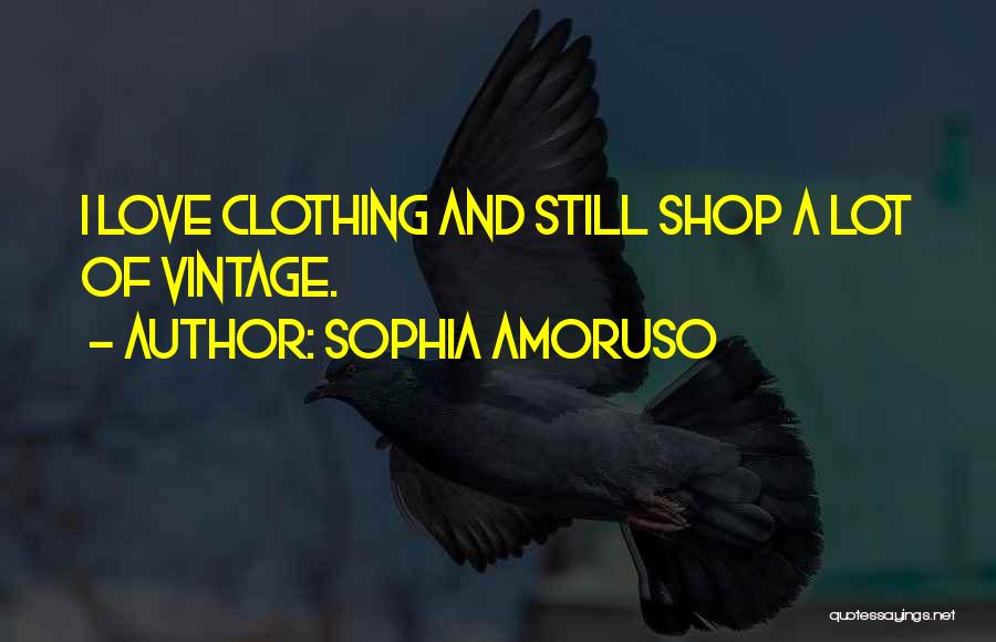 Vintage Clothing Quotes By Sophia Amoruso