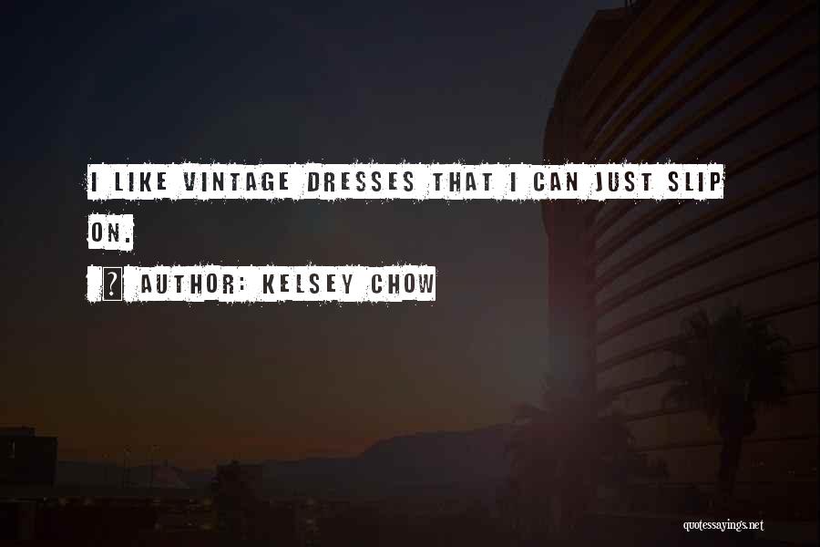 Vintage Dresses Quotes By Kelsey Chow