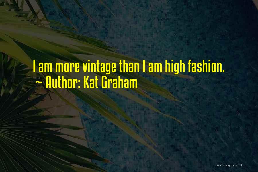 Vintage Fashion Quotes By Kat Graham