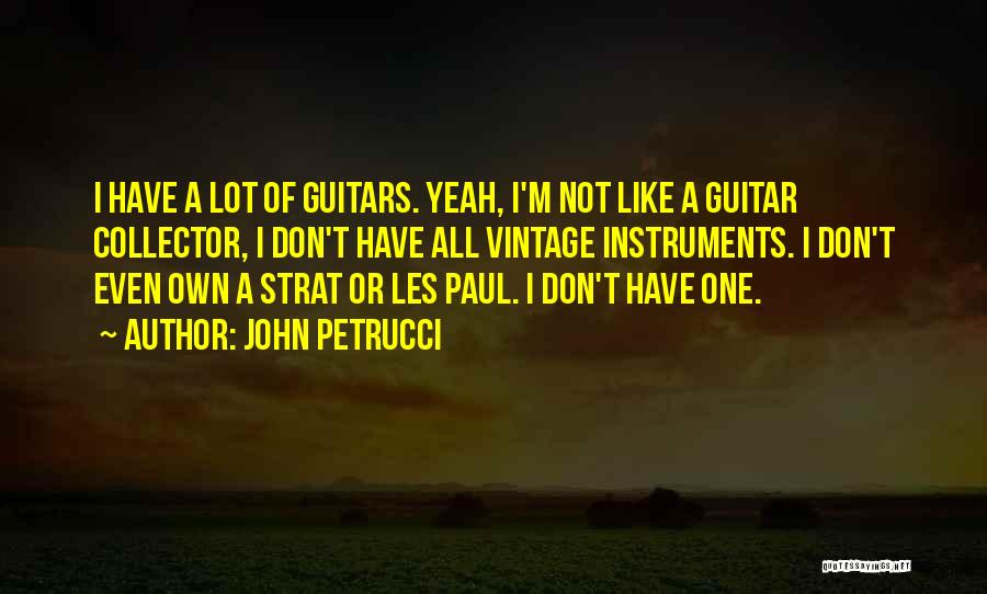 Vintage Guitars Quotes By John Petrucci