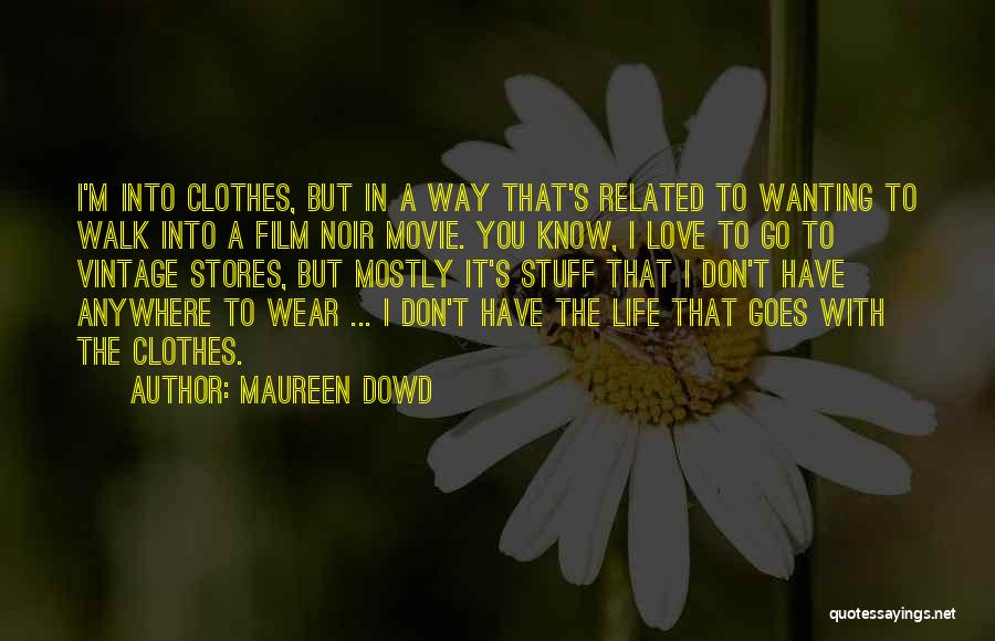 Vintage Love Quotes By Maureen Dowd