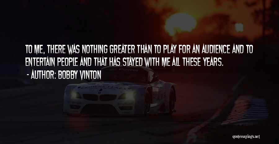 Vinton Quotes By Bobby Vinton