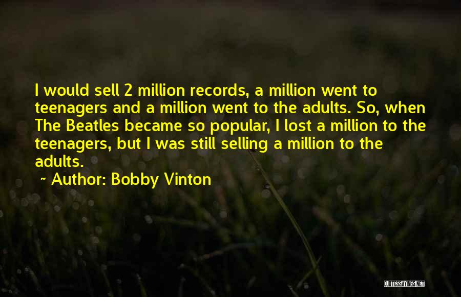 Vinton Quotes By Bobby Vinton