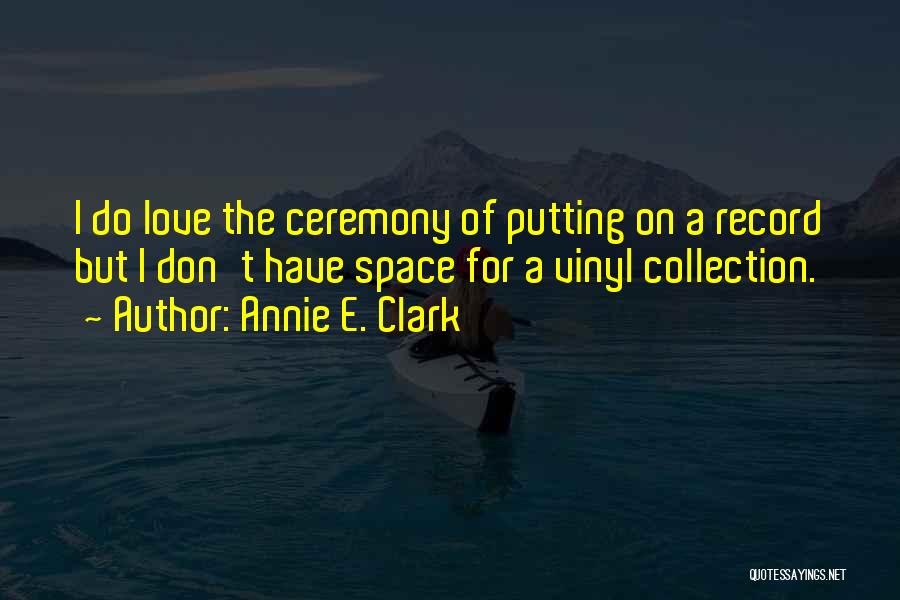 Vinyl Quotes By Annie E. Clark