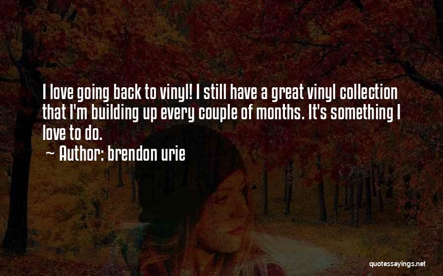 Vinyl Quotes By Brendon Urie