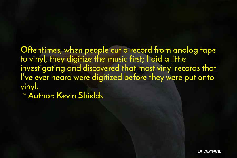 Vinyl Quotes By Kevin Shields