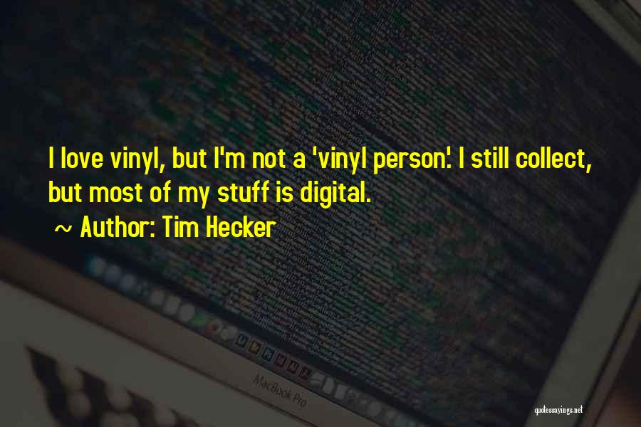 Vinyl Quotes By Tim Hecker