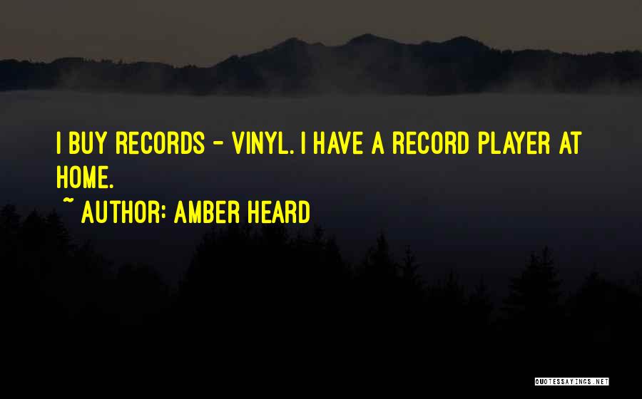 Vinyl Record Player Quotes By Amber Heard