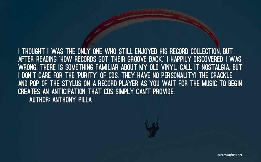 Vinyl Record Player Quotes By Anthony Pilla