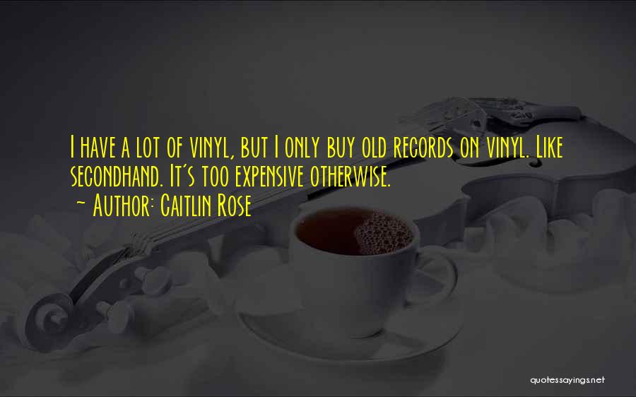 Vinyl Records Quotes By Caitlin Rose