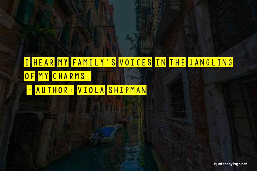 Viola Shipman Quotes 1068962