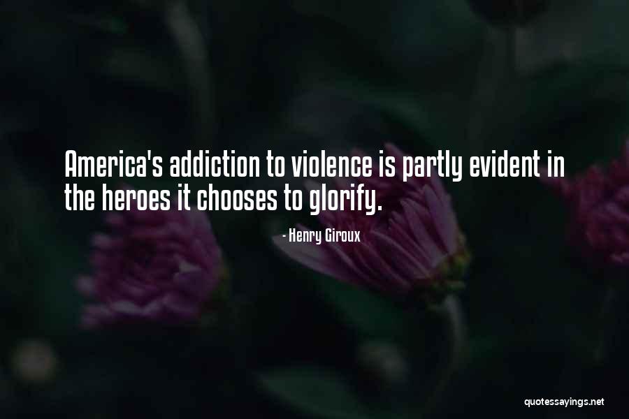 Violence Addiction Quotes By Henry Giroux Violence Addiction Quotes By Henry Giroux