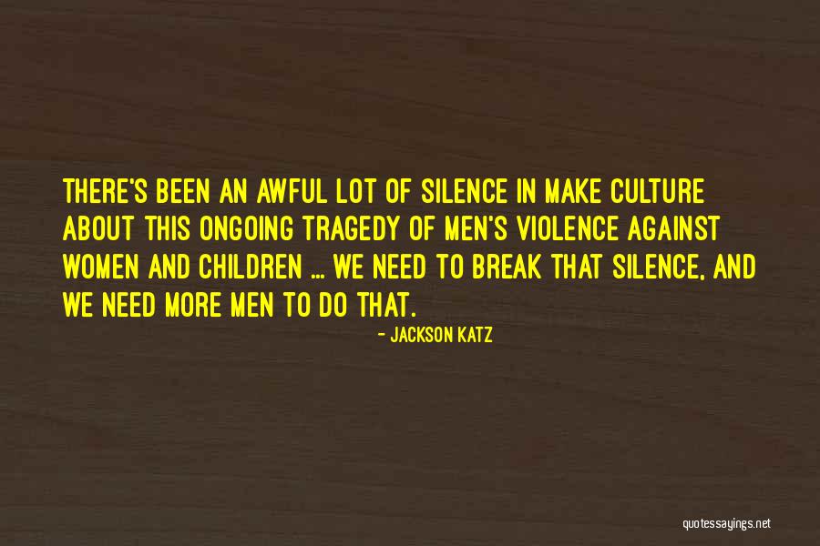 Violence Against Children Quotes By Jackson Katz Violence Against Children Quotes By Jackson Katz