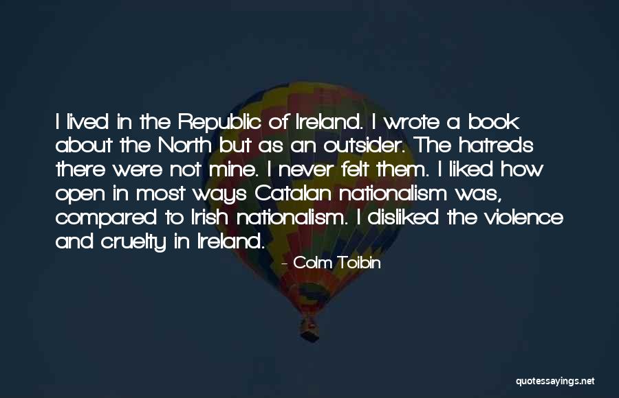 Violence And Cruelty Quotes By Colm Toibin Violence And Cruelty Quotes By Colm Toibin