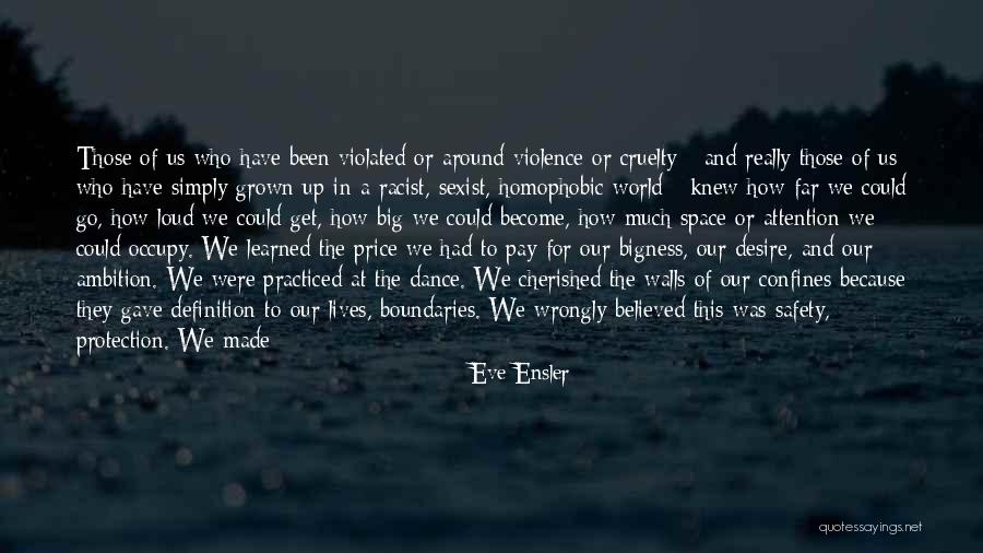 Violence And Cruelty Quotes By Eve Ensler Violence And Cruelty Quotes By Eve Ensler