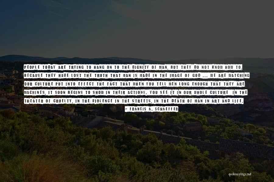 Violence And Cruelty Quotes By Francis A. Schaeffer Violence And Cruelty Quotes By Francis A. Schaeffer