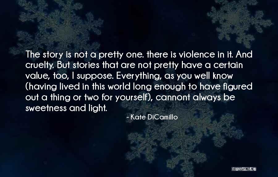 Violence And Cruelty Quotes By Kate DiCamillo Violence And Cruelty Quotes By Kate DiCamillo