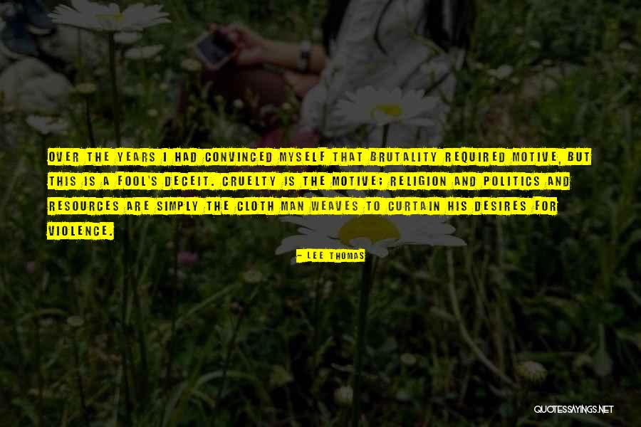 Violence And Cruelty Quotes By Lee Thomas Violence And Cruelty Quotes By Lee Thomas