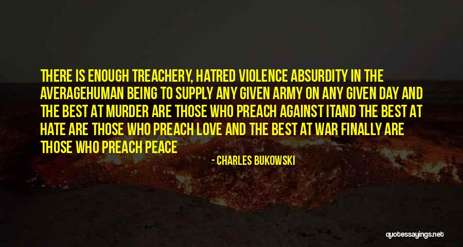 Violence And Hate Quotes By Charles Bukowski Violence And Hate Quotes By Charles Bukowski