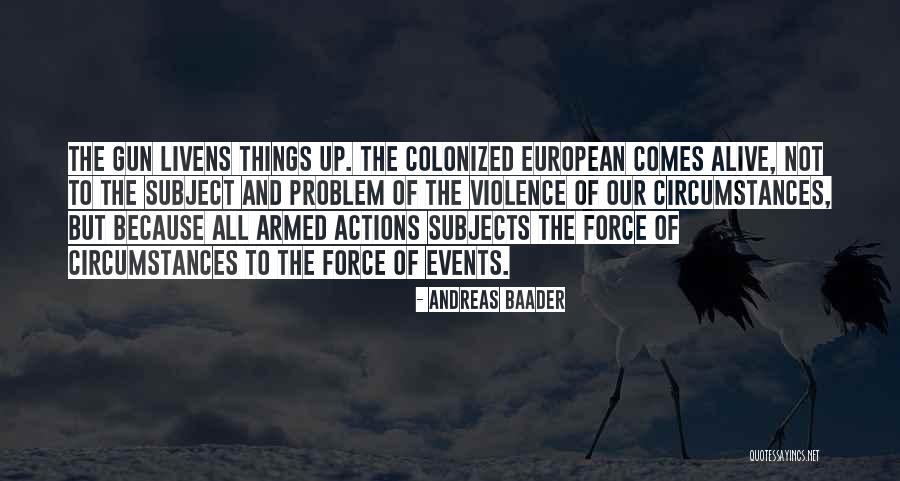 Violence And Nihilism Quotes By Andreas Baader Violence And Nihilism Quotes By Andreas Baader
