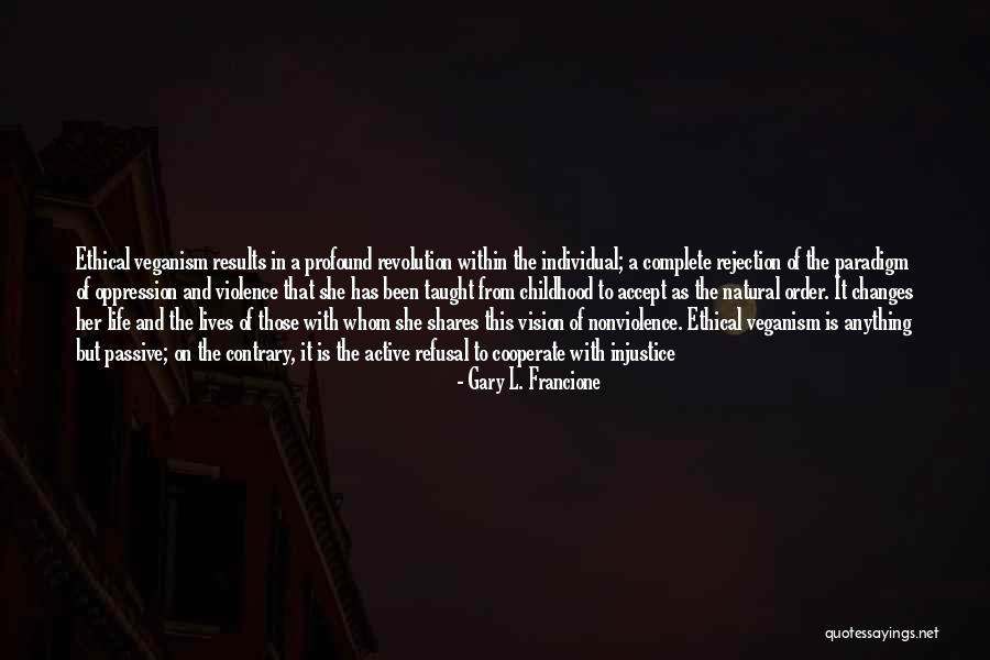Violence And Nonviolence Quotes By Gary L. Francione Violence And Nonviolence Quotes By Gary L. Francione