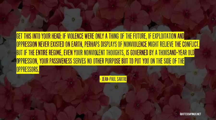 Violence And Nonviolence Quotes By Jean-Paul Sartre Violence And Nonviolence Quotes By Jean-Paul Sartre
