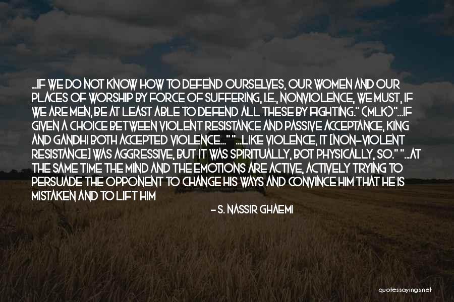 Violence And Nonviolence Quotes By S. Nassir Ghaemi Violence And Nonviolence Quotes By S. Nassir Ghaemi